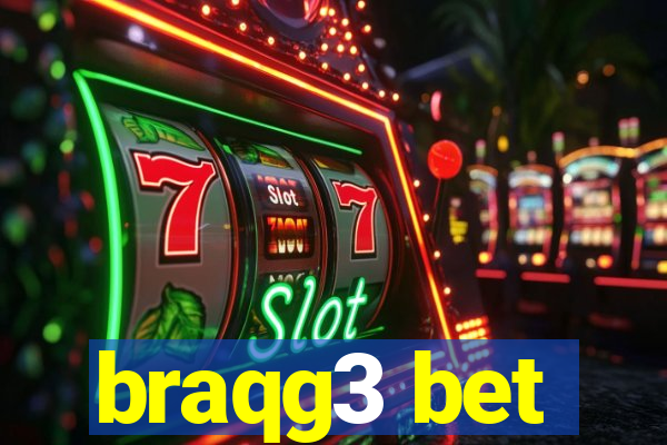 braqg3 bet